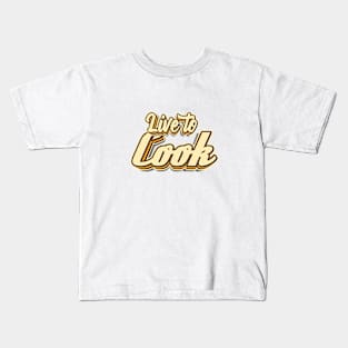 Live to Cook typography Kids T-Shirt